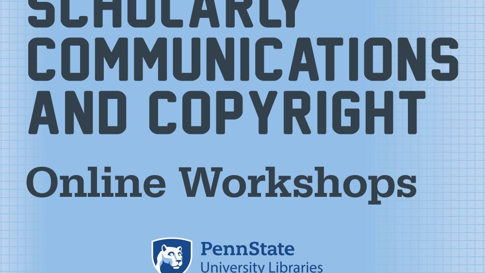 Libraries announces summer workshops for scholarly communications, copyright | Penn State University